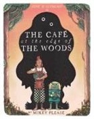 Mikey Please - The Cafe at the Edge of the Woods