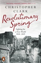 Christopher Clark - Revolutionary Spring