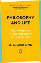 A C Grayling, A. C. Grayling, Grayling A. C. - Philosophy and Life