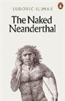Ludovic Slimak - The Naked Neanderthal