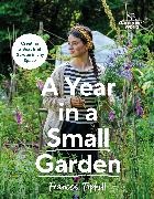 Frances Tophill,  Tophill Frances - Gardeners' World: A Year in a Small Garden - Creating a Beautiful Garden in Any Space