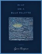 Lynne Thompson - Blue on a Blue Palette