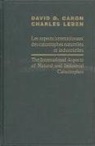 David D. Caron, Charles Leben - The International Aspects of Natural and Industrial Catastrophies / Les Aspects Internationaux Des Catastrophes Naturelles Et Industrielles