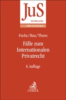 Angelika Fuchs, Angelika (Dr.) Fuchs, Wolfgang Hau, Wolfgang (Dr.) Hau, K Thorn, Karsten Thorn - Fälle zum Internationalen Privatrecht