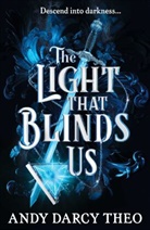 Andy Darcy Theo - The Light That Blinds Us