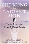 Mantak Chia, Anna Margolina - Chi Kung for Radiant Skin