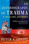 Peter A. Levine - An Autobiography of Trauma