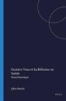 Jules Martin - Gustave Vasa Et La Réforme En Suède: Essai Historique