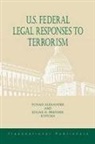 Yonah Alexander, Edgar Brenner - U.S. Federal Legal Responses to Terrorism
