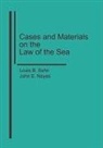 John Noyes, Louis B Sohn, Louis B. Sohn - Cases and Materials on the Law of the Sea