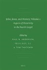 Paul Anderson, Felix Just, Tom Thatcher - John, Jesus, and History, Volume 2: Aspects of Historicity in the Fourth Gospel