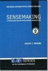 David T Moore, David T. Moore, National Intelligence University, Defense Dept, National Defense Intelligence College (U, National Defense Intelligence College (U S - Sensemaking: A Structure for an Intelligence Revolution