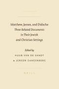 H. W. M. Sandt, Huub Van De Sandt, Jurgen Zangenberg - Matthew, James, and Didache: Three Related Documents in Their Jewish and Christian Settings