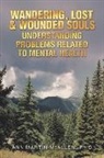 Ann Martin-McAllen, Ann Martin-McAllen Ph. D. - Wandering, Lost & Wounded Souls Understanding Problems Related to Mental Health