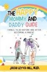 M. Ed Jacqi Leyva-Hill, M. Ed. Jacqi Leyva-Hill - The Happy Mommy and Daddy Guide