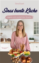 Sina Eisert - Sinas bunte Küche - vegane und zuckerfreie Snacks