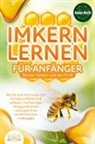 Animal World - Imkern lernen für Anfänger - Bienen halten wie ein Profi: Wie Sie sich in kürzester Zeit ein eigenes Bienenvolk aufbauen, hochwertigen Honig produzieren und zugleich die Umwelt schonen + Jahresplan