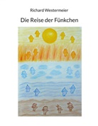 Richard Westermeier - Die Reise der Fünkchen