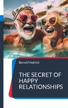 Bernd Friedrich - The Secret of Happy Relationships
