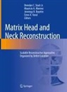 Mauricio A Moreno, Jennings R. Boyette, Mauricio A. Moreno, Jennings R Boyette et al, Brendan C. Stack Jr., Emre A. Vural - Matrix Head and Neck Reconstruction