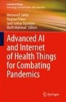Jyoti Sekhar Banerjee, Mohamed Lahby, Mufti Mahmud, Virginia Pilloni, Jyoti Sekhar Banerjee et al - Advanced AI and Internet of Health Things for Combating Pandemics