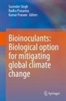 Kumar Pranaw, Radha Prasanna, Surender Singh - Bioinoculants: Biological Option for Mitigating global Climate Change