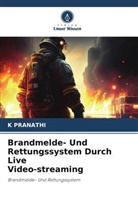 K PRANATHI, K. Pranathi - Brandmelde- Und Rettungssystem Durch Live Video-streaming