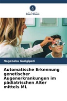 Nagababu Garigipati - Automatische Erkennung genetischer Augenerkrankungen im pädiatrischen Alter mittels ML
