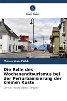 Mame Awa Fall - Die Rolle des Wochenendtourismus bei der Periurbanisierung der kleinen Küste