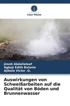 Jimoh Abdullateef, Agbaji Edith Bolanle, Ajibola Victor . O., Ajibola Victor .O., Victor O - Auswirkungen von Schweißarbeiten auf die Qualität von Böden und Brunnenwasser