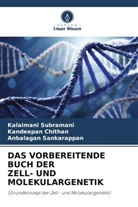 Kandeepan Chithan, sankarappa, Anbalagan Sankarappan, Kalaimani Subramani - DAS VORBEREITENDE BUCH DER ZELL- UND MOLEKULARGENETIK