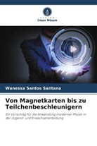 Wanessa Santos Santana - Von Magnetkarten bis zu Teilchenbeschleunigern