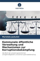 Maristela Jaskulski - Kommunale öffentliche Verwaltung und Mechanismen zur Korruptionsbekämpfung