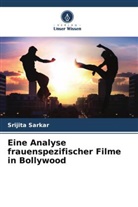 Srijita Sarkar - Eine Analyse frauenspezifischer Filme in Bollywood