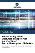 Maninder Kaur - Entwicklung einer weltweit akzeptierten polyherbalen Formulierung für Diabetes
