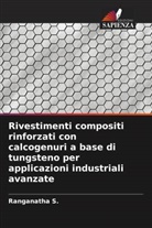 Ranganatha S. - Rivestimenti compositi rinforzati con calcogenuri a base di tungsteno per applicazioni industriali avanzate