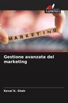 Keval  K. Shah, Keval K. Shah - Gestione avanzata del marketing