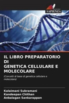 Kandeepan Chithan, Anbalagan Sankarappan, Kalaimani Subramani - IL LIBRO PREPARATORIO DI GENETICA CELLULARE E MOLECOLARE