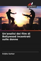 Srijita Sarkar - Un'analisi dei film di Bollywood incentrati sulle donne