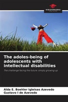 Gustavo I de Azevedo, Alda E. Boehler Igleisas Azevedo - The adoles-being of adolescents with intellectual disabilities
