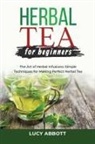 Lucy Abbott - HERBAL TEA FOR BEGINNERS