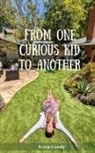 Erica Lundy - From One Curious Kid to Another