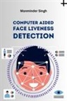 Manminder Singh - Computer Aided Face Liveness Detection
