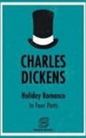 Charles Dickens - Holiday Romance in Four Parts