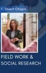 F. Stuart Chapin - Field Work & Social Research