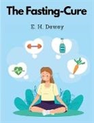 E. H. Dewey - The Fasting-Cure