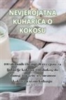 Karla Perkovi¿ - NEVJEROJATNA KUHARICA O KOKOSU