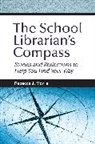 Rebecca J Morris, Rebecca J. Morris, Morris Rebecca J. - The School Librarian's Compass