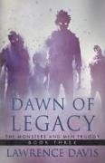 Lawrence Davis - DAWN OF LEGACY The Monsters And Men Trilogy, Book Three