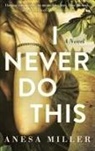 Anesa Miller - I Never Do This